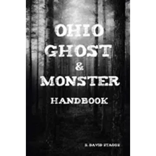 Ohio Ghost & Monster Handbook