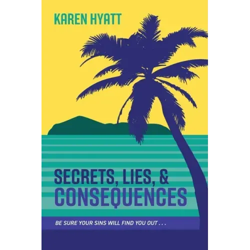 Secrets, Lies, and Consequences: Be Sure Your Sins Will Find You Out...