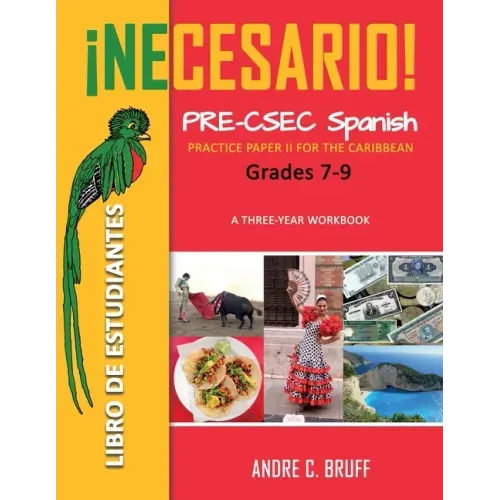 ¡Necesario! Pre-CSEC Spanish Grades 7-9: Practice Paper II for the Caribbean A Three-Year Workbook Libro de Estudiantes