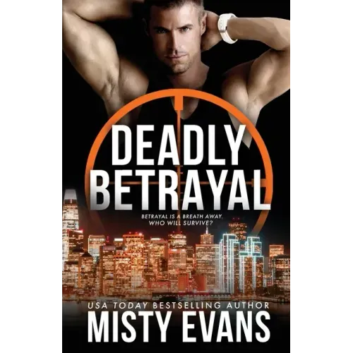 Deadly Betrayal SCVC Taskforce Romantic Suspense Series, Book 12
