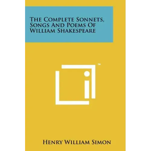 The Complete Sonnets, Songs and Poems of William Shakespeare