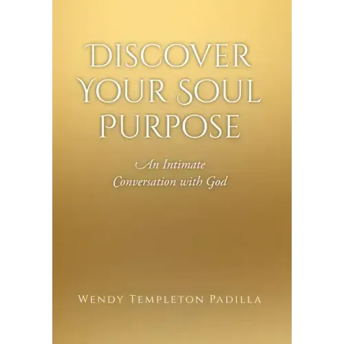 Discover Your Soul Purpose: An Intimate Conversation with God