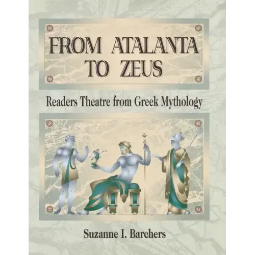From Atalanta to Zeus: Readers Theatre from Greek Mythology