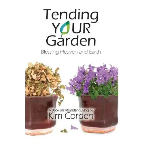 Tending Your Garden: Blessing Heaven and Earth