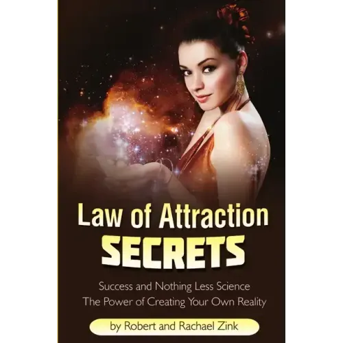 Law of Attraction Secrets: Success and Nothing Less Science