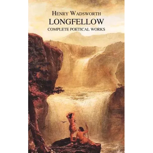 The Complete Poetical Works of Henry Wadsworth Longfellow