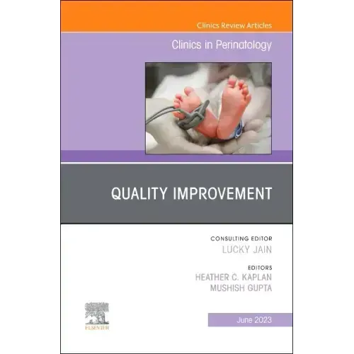 Quality Improvement, an Issue of Clinics in Perinatology: Volume 50-2