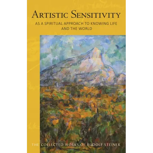 Artistic Sensitivity as a Spiritual Approach to Knowing Life and the World: (Cw 161)