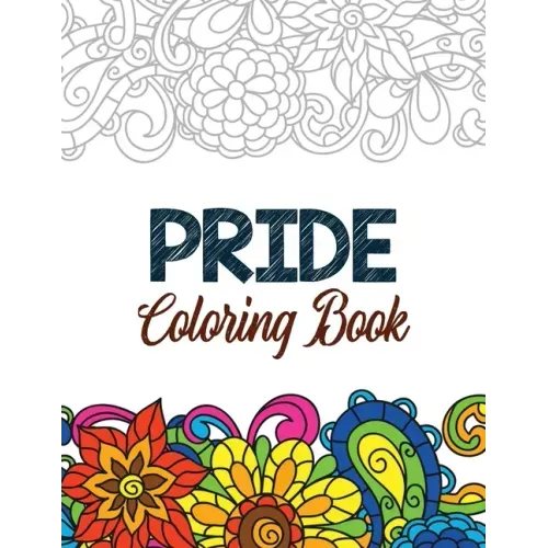 Pride Coloring Book: LGBTQ Positive Affirmations Coloring Pages for Relaxation, Adult Coloring Book with Fun Inspirational Quotes, Creative