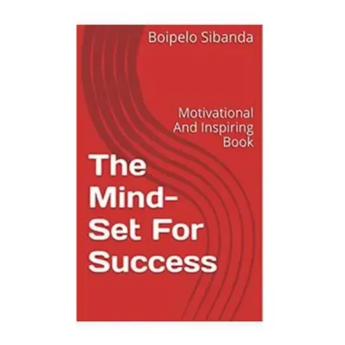 The Mind-Set For Success: Motivational And Inspiring Book