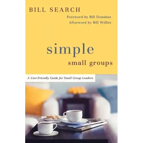Simple Small Groups: A User-Friendly Guide for Small Group Leaders