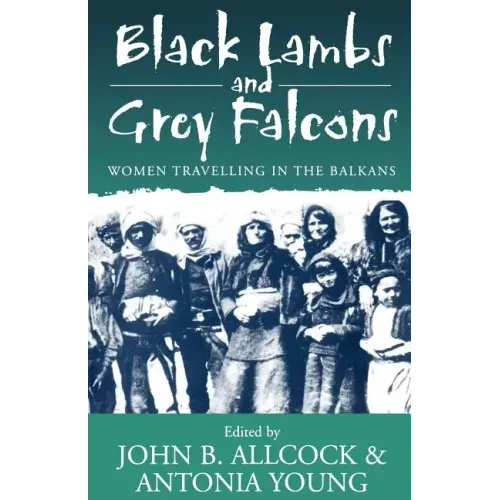 Black Lambs and Grey Falcons: Women Travelling in the Balkans