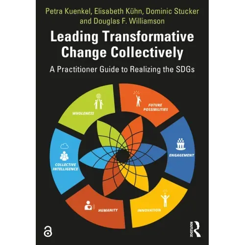 Leading Transformative Change Collectively: A Practitioner Guide to Realizing the SDGs
