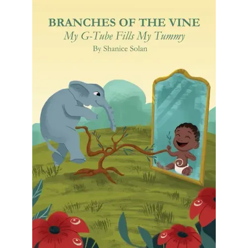 BRANCHES OF THE VINE- My G-Tube Fills My Tummy