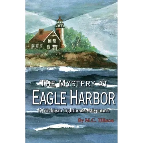 The Mystery at Eagle Harbor: A Michigan Lighthouse Adventure