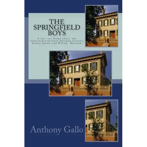 The Springfield Boys: Abraham Lincoln, Joshua Speed, and Billy Herndon