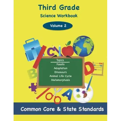 Third Grade Science Volume 2: Topics: Fossils, Adaptation, Dinosaurs, Animal Life Cycle, Metamorphosis