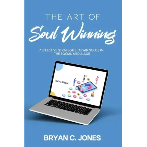 The Art of Soul Winning: 7 Effective Strategies to Win Souls in the Social Media Age