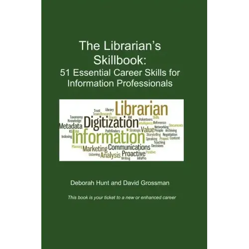 The Librarian's Skillbook: 51 Essential Career Skills for Information Professionals