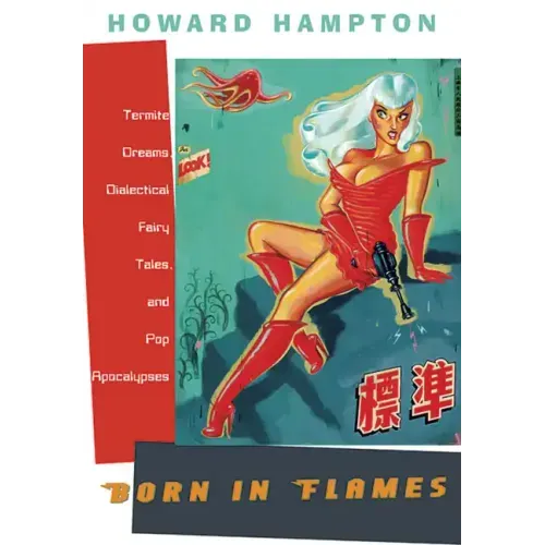 Born in Flames: Termite Dreams, Dialectical Fairy Tales, and Pop Apocalypses