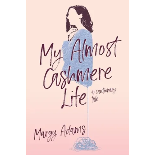 My Almost Cashmere Life: A Cautionary Tale