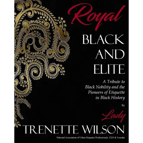 Royal, Black and Elite: A Tribute to the Nobility and Pioneers of Etiquette in Black History