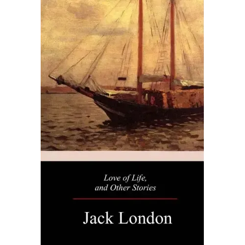 Love of Life, and Other Stories