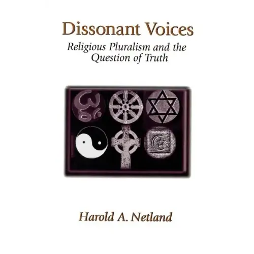 Dissonant Voices: Religious Pluralism & the Question of Truth