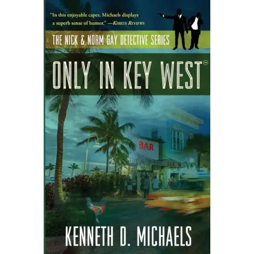 Only in Key West: The Nick & Norm Gay Detective Series
