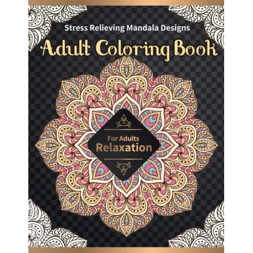 Adult Coloring Book: Stress Relieving Mandala Designs for Adults Relaxation
