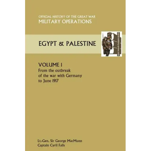Military Operations Egypt & Palestine Vol I.Official History of the Great War Other Theatres