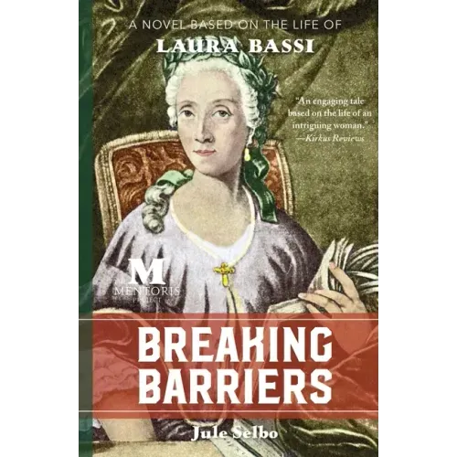 Breaking Barriers: A Novel Based on the Life of Laura Bassi