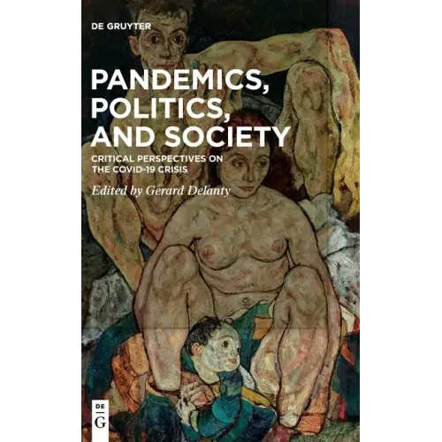 Pandemics, Politics, and Society: Critical Perspectives on the Covid-19 Crisis