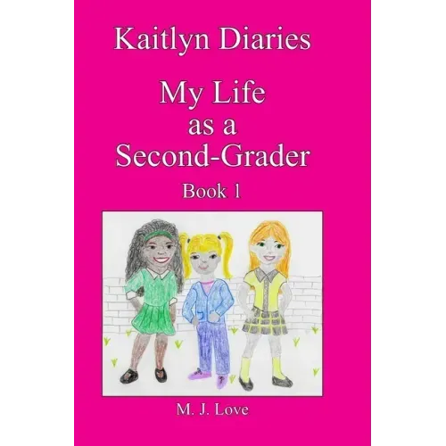 Kaitlyn Diaries My Life as a Second Grader