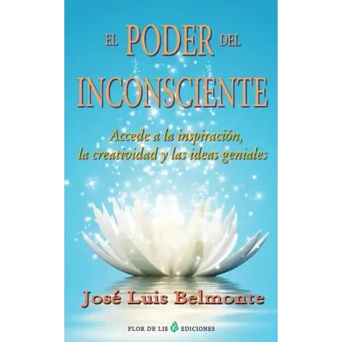 El poder del inconsciente: Accede a la inspiracion, creatividad e ideas geniales