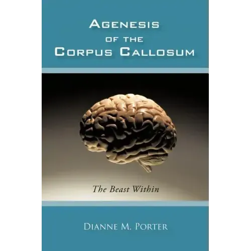 Agenesis of the Corpus Callosum: The Beast Within
