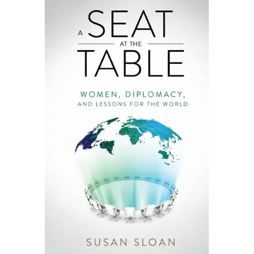 A Seat at the Table: Women, Diplomacy, and Lessons for the World