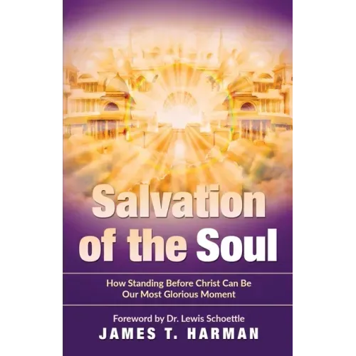 Salvation of the Soul: How Standing Before Christ Can Be Our Most Glorious Moment