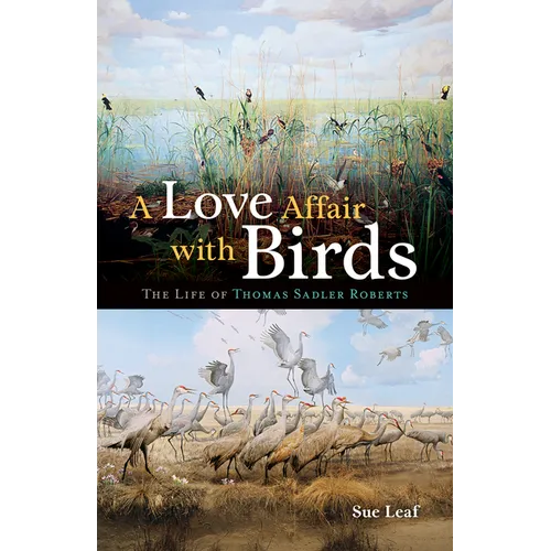 A Love Affair with Birds: The Life of Thomas Sadler Roberts