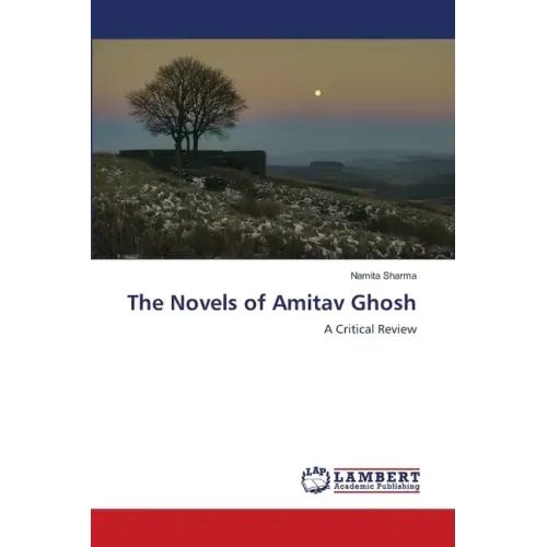 The Novels of Amitav Ghosh