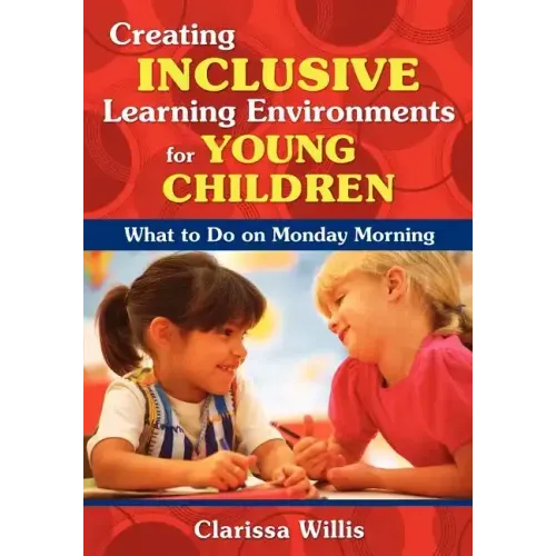 Creating Inclusive Learning Environments for Young Children: What to Do on Monday Morning