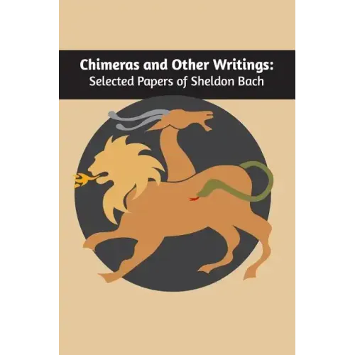 Chimeras and other writings: Selected Papers of Sheldon Bach