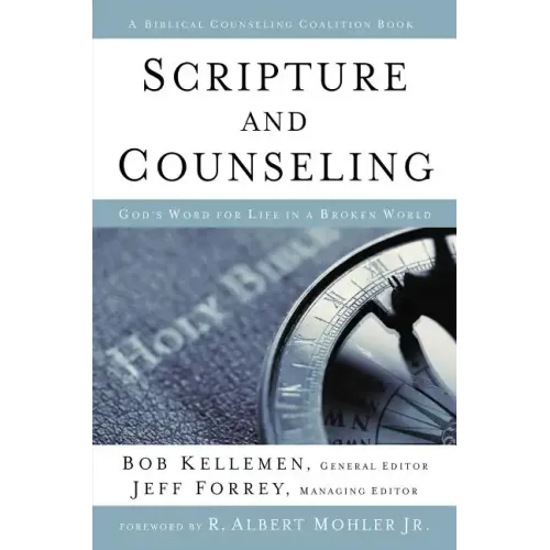 Scripture and Counseling: God's Word for Life in a Broken World