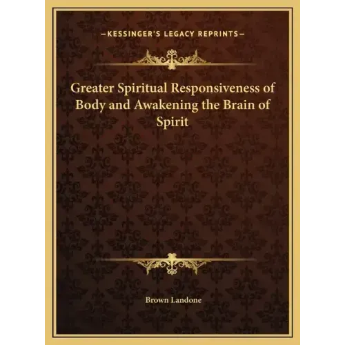 Greater Spiritual Responsiveness of Body and Awakening the Brain of Spirit