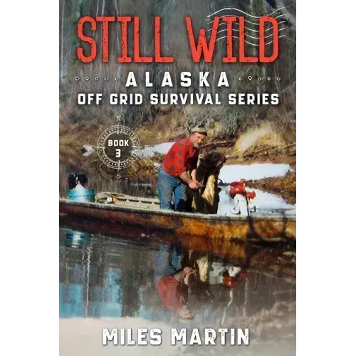 Still Wild: The Alaska Off Grid Survival Series