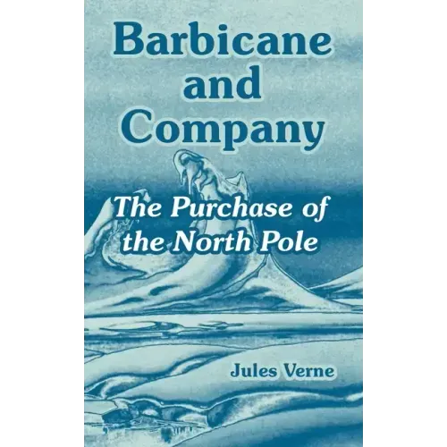 Barbicane and Company: The Purchase of the North Pole