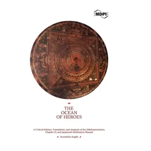 The Ocean of Heroes A Critical Edition, Translation, and Analysis of the Ḍākārṇavatantra, Chapter 15, and Jayasena's Meditation