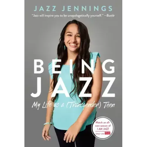 Being Jazz: My Life as a (Transgender) Teen