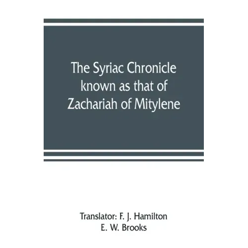 The Syriac chronicle known as that of Zachariah of Mitylene
