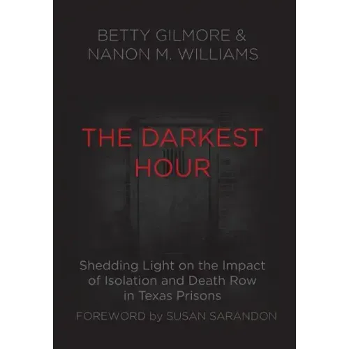 The Darkest Hour: Shedding Light on the Impact of Isolation and Death Row in Texas Prisons